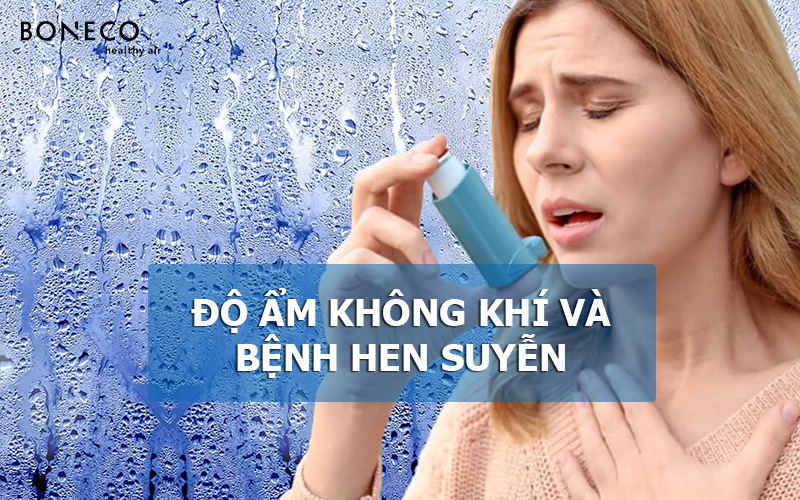 Ảnh hưởng của độ ẩm không khí đến bệnh hen suyễn