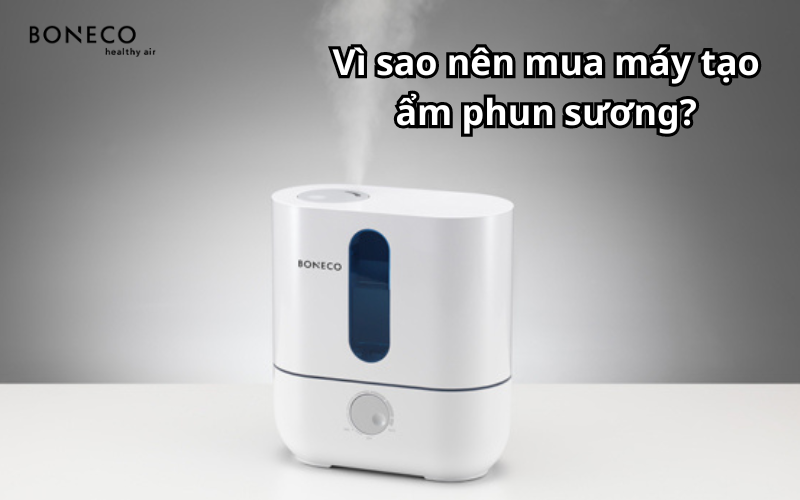 Vì sao nên mua máy tạo ẩm phun sương?