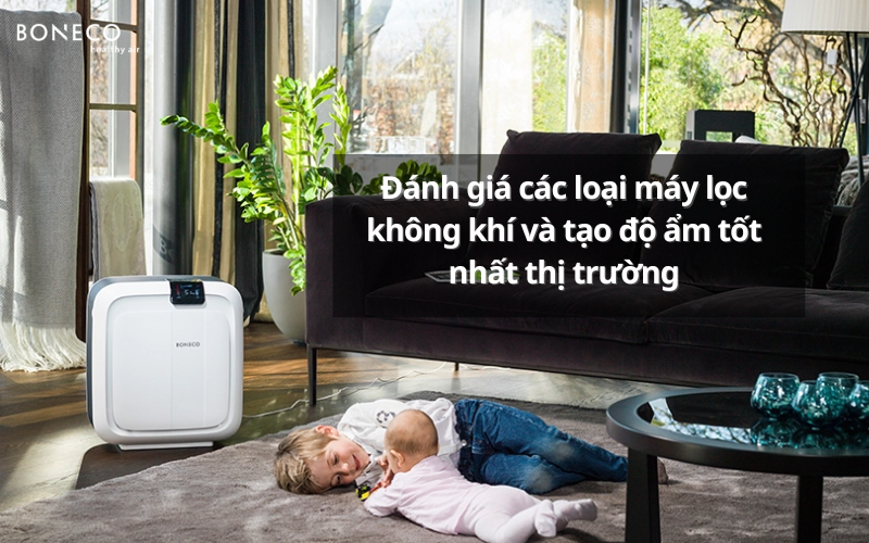 Đánh giá các loại máy lọc không khí và tạo ẩm tốt nhất thị trường