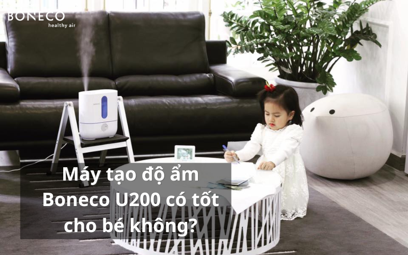 Máy tạo độ ẩm Boneco U200 có tốt cho bé không?