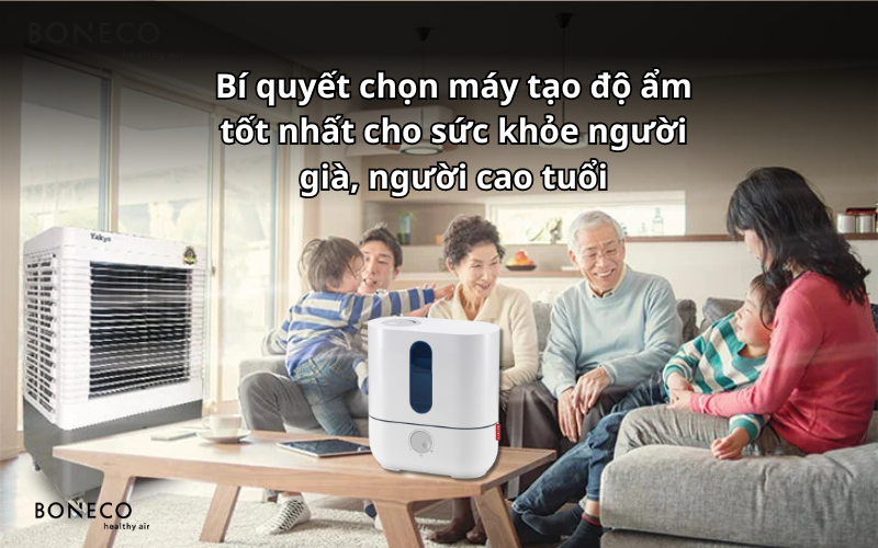 Bí quyết chọn máy tạo độ ẩm tốt nhất cho sức khỏe người già, người cao tuổi