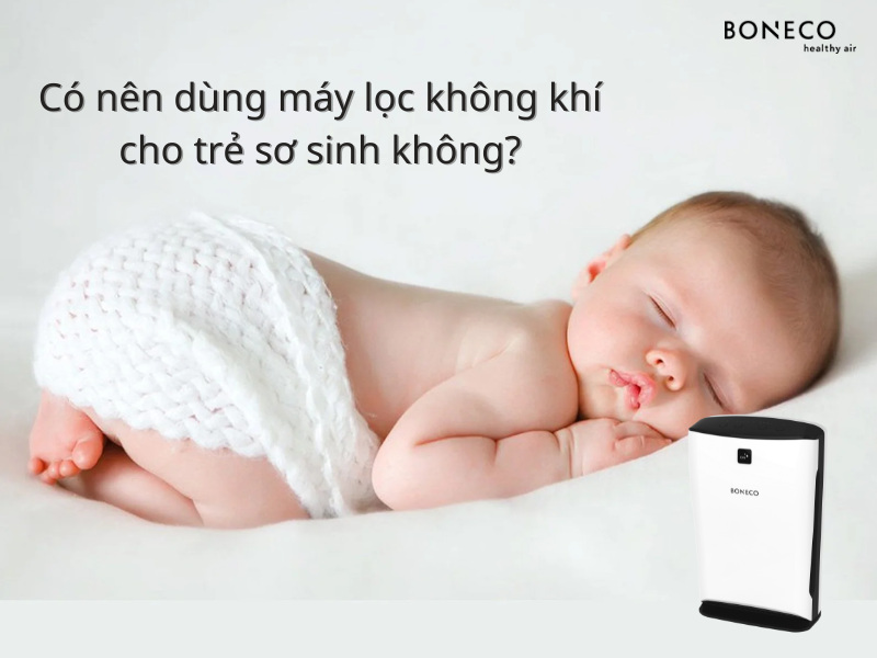 Có nên dùng máy lọc không khí cho trẻ sơ sinh không?