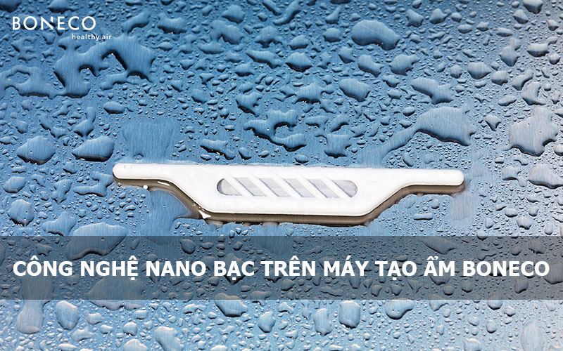 Ứng dụng công nghệ nano bạc trên máy tạo ẩm BONECO