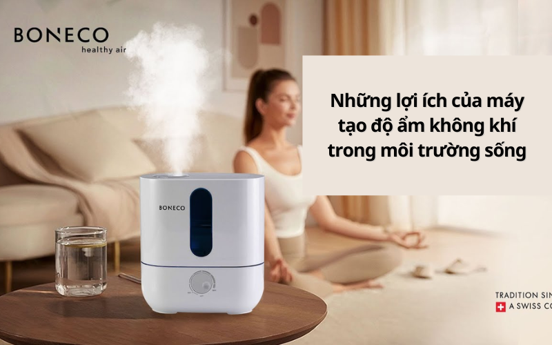 Lợi ích của máy tạo độ ẩm không khí trong môi trường sống