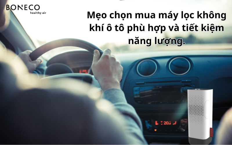 Mẹo chọn mua máy lọc không khí ô tô phù hợp và tiết kiệm năng lượng