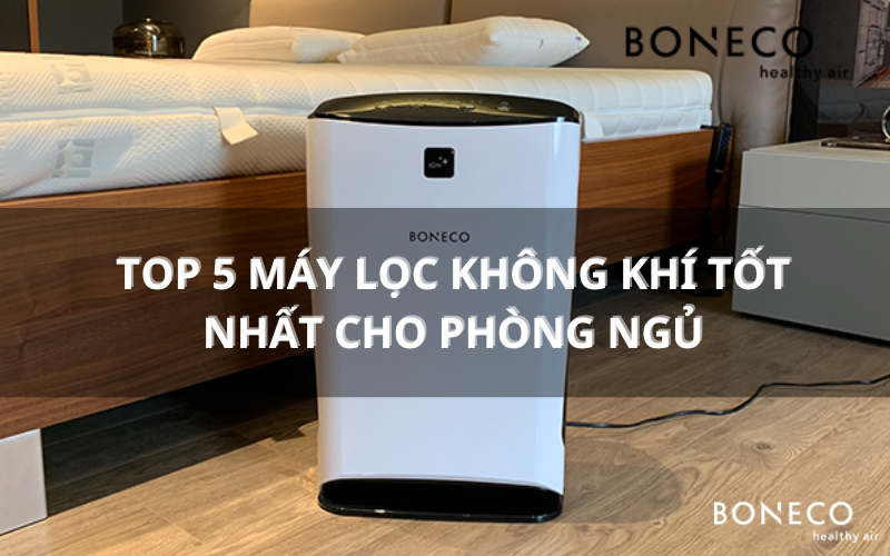 Top 5 máy lọc không khí tốt nhất cho phòng ngủ