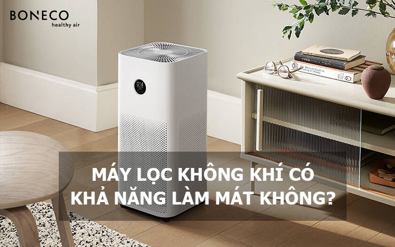 Máy lọc không khí có khả năng làm mát không?