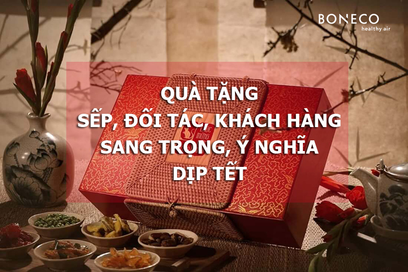 Top 6 món quà Tết tặng sếp, đối tác, khách hàng sang trọng và độc đáo