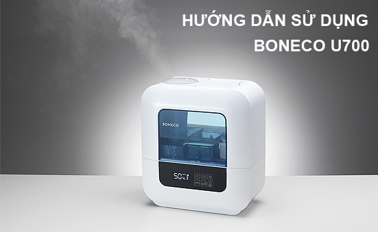 [Video] Hướng dẫn sử dụng máy tạo độ ẩm BONECO U700
